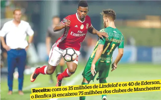  ??  ?? de Ederson, de Lindelof e os 40 com os 35 milhões
de Manchester
Receita: 75 milhões dos clubes o Benfica já encaixou