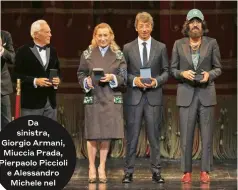  ??  ?? Da sinistra, Giorgio Armani, Miuccia Prada, Pierpaolo Piccioli e Alessandro Michele nel 2017.