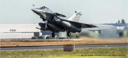  ?? ?? An IAF Rafale seen here in France before delivery