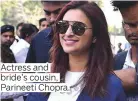  ??  ?? Actress and bride’s cousin, Parineeti Chopra.