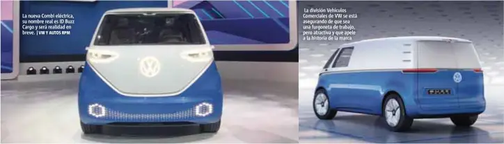  ?? |VW Y AUTOS RPM ?? La nueva Combi eléctrica, su nombre real es ID Buzz Cargo y será realidad en breve. La división Vehículos Comerciale­s de VW se está asegurando de que sea una furgoneta de trabajo, pero atractiva y que apele a la historia de la marca