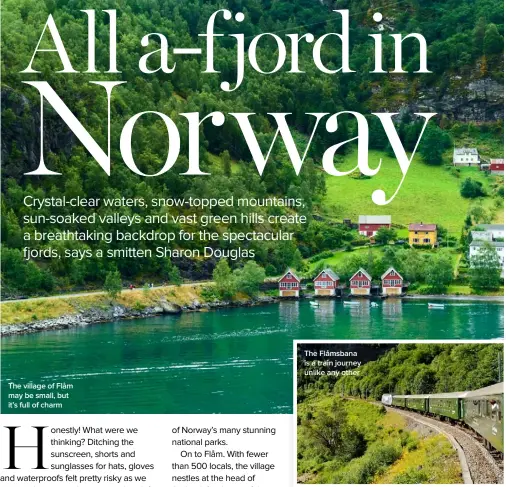  ??  ?? The village of Flåm may be small, but it’s full of charm The Flåmsbana is a train journey unlike any other