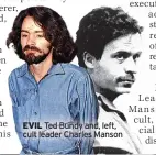  ?? ?? EVIL Ted Bundy and, left, cult leader Charles Manson