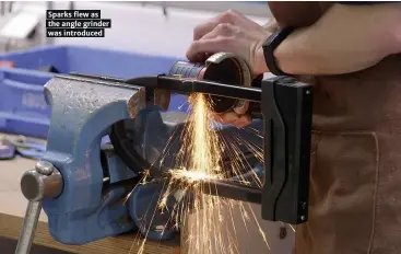  ??  ?? Sparks flew as the angle grinder was introduced