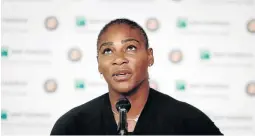  ?? /REUTERS ?? Serena Williams announces her withdrawal from her match against Maria Sharapova at the French Open.