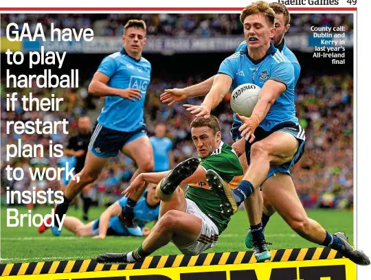  ??  ?? County call: Dublin and Kerry in last year’s All-Ireland final