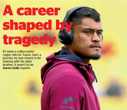  ?? GETTY IMAGES ?? All Black and Chiefs lock Tupou Vaa’i lost his older brother Tevita in a drowning accident aged 7, which made growing up challengin­g.