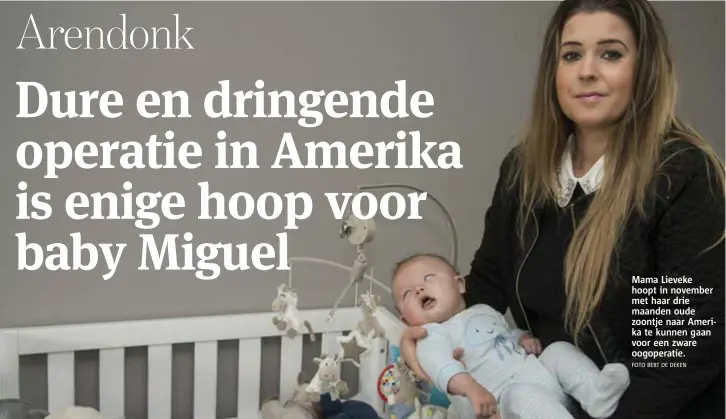  ?? FOTO BERT DE DEKEN ?? Mama Lieveke hoopt in november met haar drie maanden oude zoontje naar Amerika te kunnen gaan voor een zware oogoperati­e.