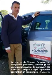  ?? (Photo A. M.) ?? La startup de Vincent Desmas, qui compte dix personnes, cible les   communes françaises de moins de   habitants. Cotignac a signé la première convention en juin dernier.