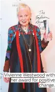  ??  ?? Vivienne Westwood with her award for positive change.