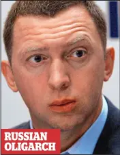  ??  ?? Outcast: Oleg Deripaska faces sanctions