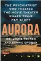  ?? ?? ‘Aurora’
By Dr. Lynne Fenton and Kerrie Droban; Berkley, 304 pages, $27.