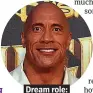  ??  ?? . Dream role:. . With the Rock.