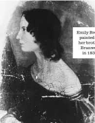  ??  ?? Emily Brontë painted by her brother Branwell in 1833