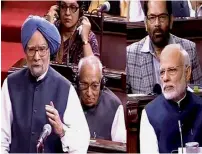  ?? — PTI ?? Prime Minister Narendra Modi listens to former PM Manmohan Singh (L) speaking in the Rajya Sabha in New Delhi.