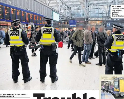  ??  ?? WATCHFUL Cops look on as football fans gather at Glasgow Central Station