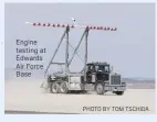  ?? PHOTO BY TOM TSCHIDA ?? Engine testing at Edwards Air Force Base