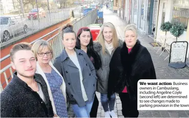  ??  ?? We want action Business owners in Cambuslang, including Angeline Coyle (second left) are determined to see changes made to parking provision in the town