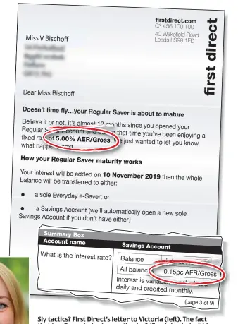  ??  ?? Sly tactics? First Direct’s letter to Victoria (left). The fact that her 5 pc rate is plummeting to 0.15 pc is buried within the accompanyi­ng terms and conditions (inset)