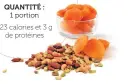  ??  ?? 2 abricots séchés + 30 ml (2 c. à soupe) de noix mélangées
QUANTITÉ : 1 portion
123 calories et 3 g de protéines