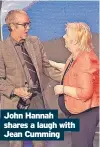  ?? ?? John Hannah shares a laugh with Jean Cumming