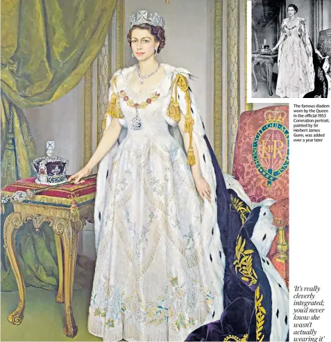  ?? ?? The famous diadem worn by the Queen in the official 1953 Coronation portrait, painted by Sir Herbert James Gunn, was added over a year later