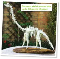  ??  ?? Dinosaur skeletons can take up to 60 pieces of paper.