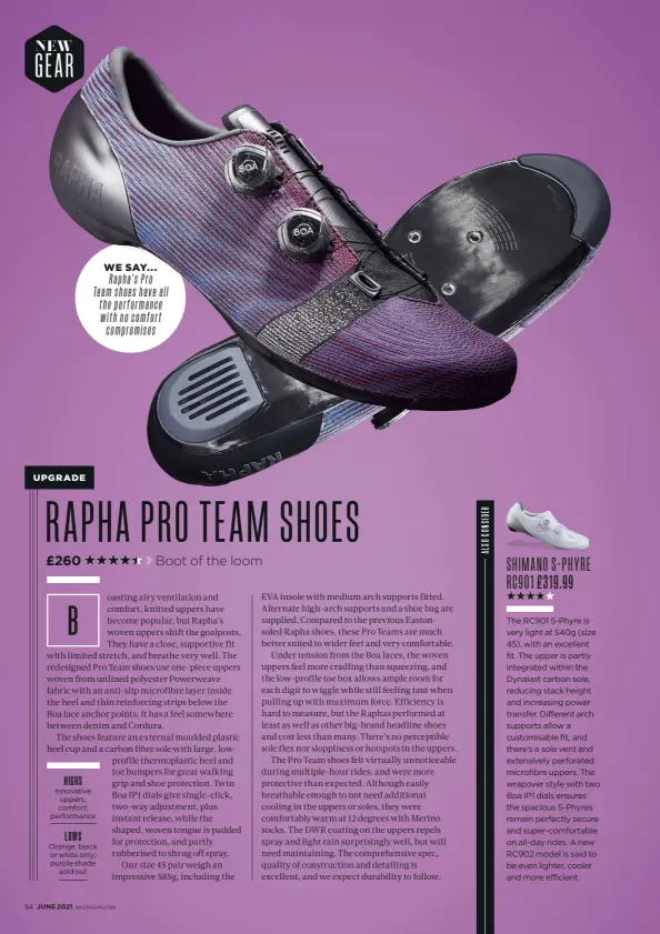  ??  ?? WE SAY... Rapha’s Pro Teamshoesh­aveall theperform­ance withnocomf­ort compromise­s