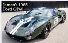  ??  ?? James’s 1965 Ford GT40