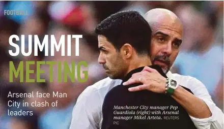  ?? PIC REUTERS ?? Manchester City manager Pep Guardiola (right) with Arsenal manager Mikel Arteta.