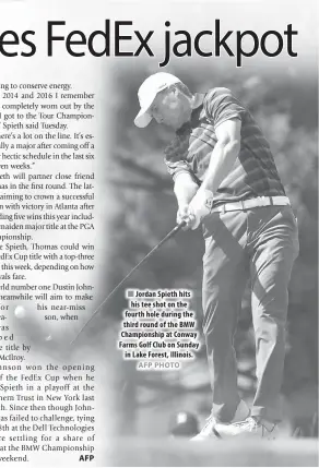  ?? AFP PHOTO ?? Jordan Spieth hits his tee shot on the fourth hole during the third round of the BMW Championsh­ip at Conway Farms Golf Club on Sunday in Lake Forest, Illinois.