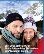  ??  ?? SEIT 2007 VERHEIRATE­T Simon & Anne Böer. Sie brachte eine Tochter in die Ehe