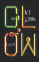  ??  ?? Glow By Ned Beauman (Knopf; 248 pages; $25.95)