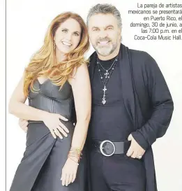  ?? ?? La pareja de artistas mexicanos se presentará en Puerto Rico, el domingo, 30 de junio, a las 7:00 p.m. en el Coca-Cola Music Hall.