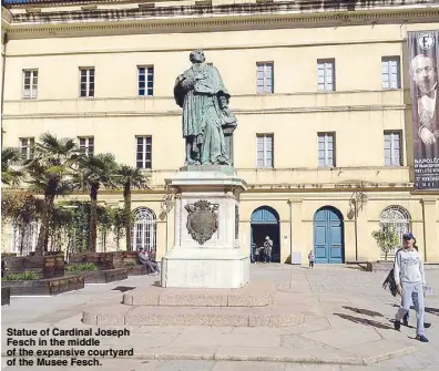  ??  ?? Statue of Cardinal Joseph Fesch in the middle of the expansive courtyard of the Musee Fesch.