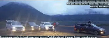  ??  ?? Rombongan media berhasil mencapai Lautan Pasir Berbisik di Gunung Bromo tanpa halangan