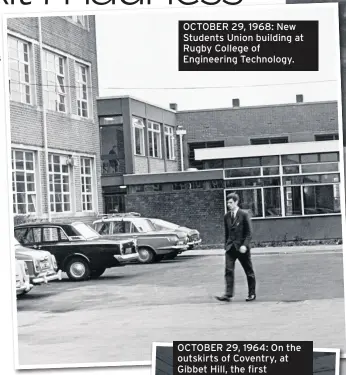  ??  ?? OCTOBER 29, 1968: New Students Union building at Rugby College of Engineerin­g Technology.