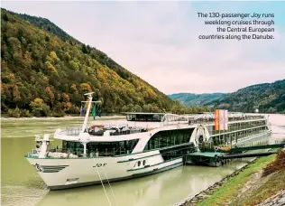  ??  ?? The 130-passenger Joy runs weeklong cruises through
the Central European countries along the Danube.
