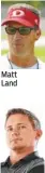  ??  ?? Matt Land Ben Smith