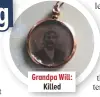  ??  ?? Grandpa Will: Killed