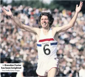  ?? Tony Duffy/Getty Images ?? > Brendan Foster has been knighted