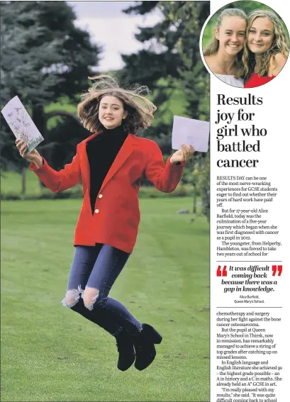  ??  ?? Alice Barfield, 17, celebrates after opening her GCSE results at Queen Mary’s School, near Thirsk; inset Imogen Patrick, left, and Nina Briggs celebrate at the school.