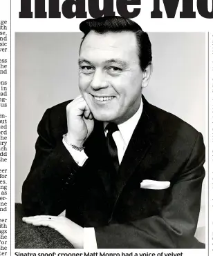  ??  ?? Sinatra spoof: crooner Matt Monro had a voice of velvet