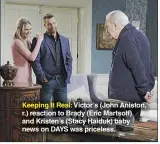  ??  ?? Keeping It Real: Victor’s (John Aniston, r.) reaction to Brady (Eric Martsolf) and Kristen’s (Stacy Haiduk) baby news on DAYS was priceless.