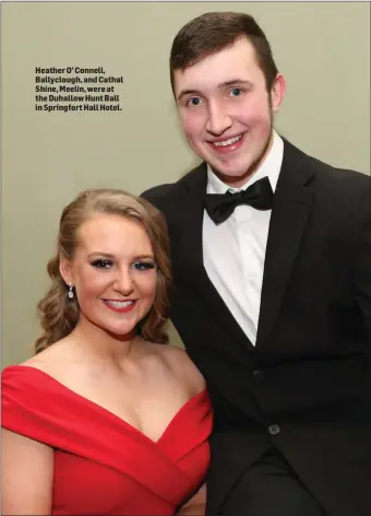  ??  ?? Heather O’ Connell, Ballycloug­h, and Cathal Shine, Meelin, were at the Duhallow Hunt Ball in Springfort Hall Hotel.