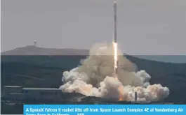  ?? — AFP ?? A SpaceX Falcon 9 rocket lifts off from Space Launch Complex 4E at Vandenberg Air Force Base in California.