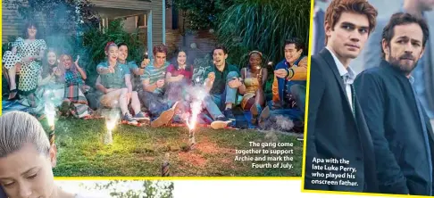  ??  ?? The gang come together to support Archie and mark the Fourth of July. Apa with the late Luke Perry, who played his onscreen father.