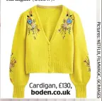  ?? ?? Cardigan, £130, boden.co.uk