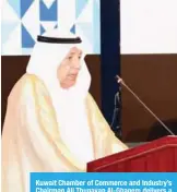  ??  ?? Kuwait Chamber of Commerce and Industry’s Chairman Ali Thunayan Al-Ghanem delivers a speech.