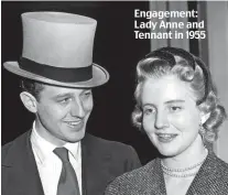  ??  ?? Engagement: Lady Anne and Tennant in 1955